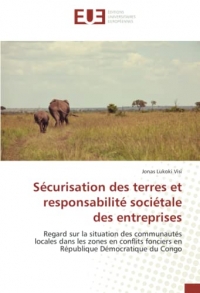 Sécurisation des terres et responsabilité sociétale des entreprises: Regard sur la situation des communautés locales dans les zones en conflits fonciers en République Démocratique du Congo
