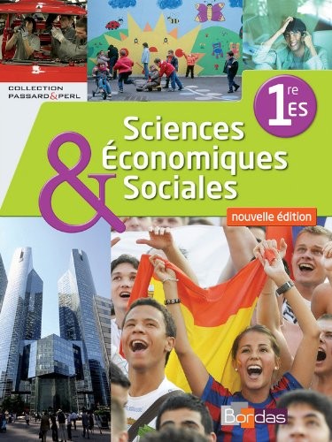 Sciences économiques et sociales 1re •ES * Coll. Passard & Perl