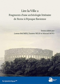 Lire la Ville 2, Fragments d'une Archéologie Litteraire de Rome a l'Epoque Flavi