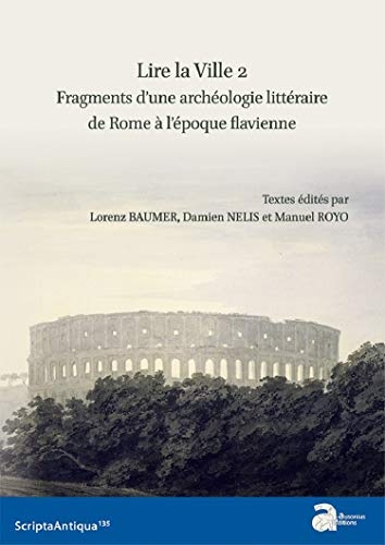 Lire la Ville 2, Fragments d'une Archéologie Litteraire de Rome a l'Epoque Flavi