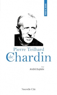 Prier 15 jours avec Pierre Teilhard de Chardin