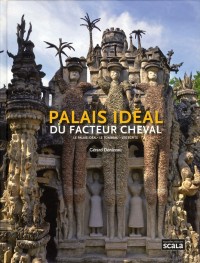 Palais idéal du facteur cheval : Le palais idéal, le tombeau, les écrits