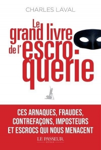 Arnaques, fraudes & Cie - Le Grand Livre de l'escroquerie