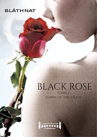 Black Rose, Tome 1 : Dawn ot the dead