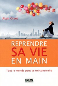 Reprendre sa vie en main - Tout le monde peut se (re)construire