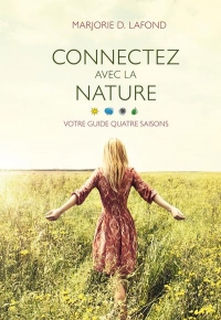 Connectez avec la nature Votre guide quatre saisons