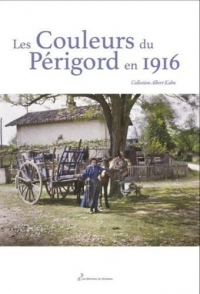 Les Couleurs du Périgord en 1916: Collection Albert Kahn