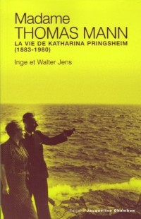 Madame Thomas Mann : La vie de Katharina Pringsheim (1883-1980)