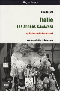 Italie : les années Cavaliere : De Berlusconi à Berlusconi