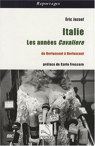 Italie : les années Cavaliere : De Berlusconi à Berlusconi
