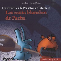 Les aventures de Pensatou et Têtanlère : Les nuits blanches de Pacha : Pack 3 volumes : album + livret + posters