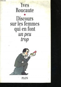 Discours sur les femmes qui en font un peu trop