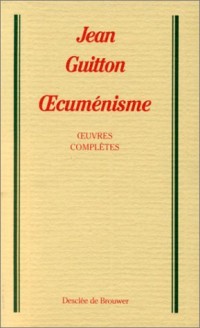 Oecuménisme : Oeuvres complètes, tome 6