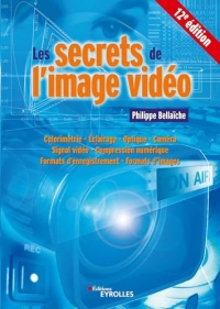 Les secrets de l'image vidéo: 12E EDITION