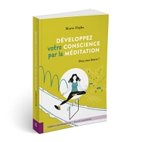 Développez votre conscience par la méditation - Osez vous lancer !