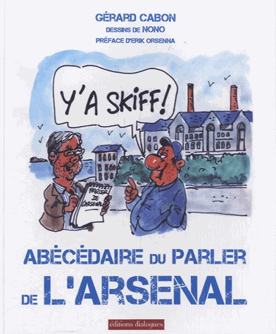 Y'a skiff ! - Abécédaire du parler de l'Arsenal (01)