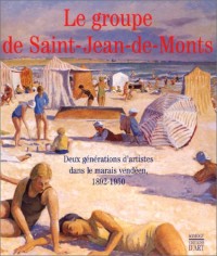 Le groupe de Saint-Jean-de-Monts : Deux générations d'artistes dans le marais vendéen 1892-1950