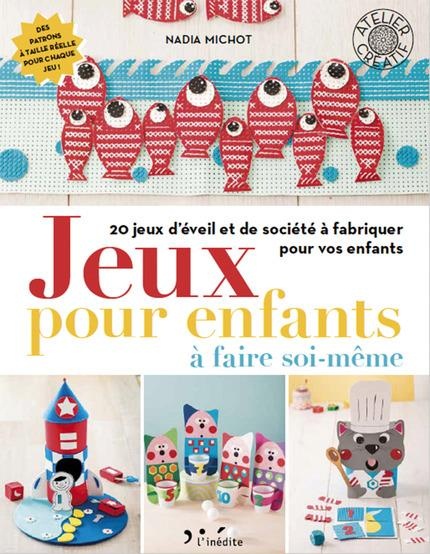 Jeux pour enfants à faire soi-même : 20 jeux d'éveil et de société à fabriquer pour vos enfants