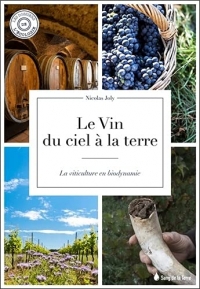 Le vin du ciel à la terre - La viticulture en biodynamie