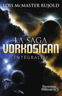 La Saga Vorkosigan intégrale, Tome 1 : Chute libre ; L'honneur des Cordelia ; Barrayar