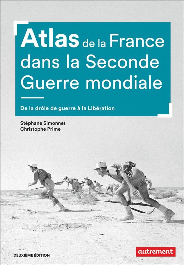 Atlas de la France dans la Seconde Guerre mondiale: De la drôle de guerre à la Libération