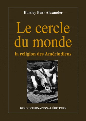 Le cercle du monde: La religion des Amérindiens