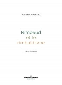 Rimbaud et le rimbaldisme: XIXe - XXe siècles