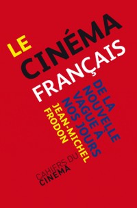 LE CINÉMA FRANÇAIS de la Nouvelle vague à nos jours