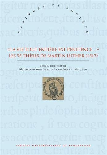 La vie tout entière est pénitence... : Les 95 thèses de Martin Luther (1517)
