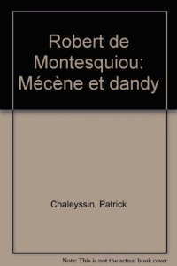 Robert de Montesquiou mécène et dandy