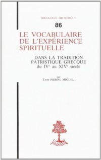 Le vocabulaire de l'expérience spirituelle. Dans la tradition patristique grecque du VIe au XIVe siècles