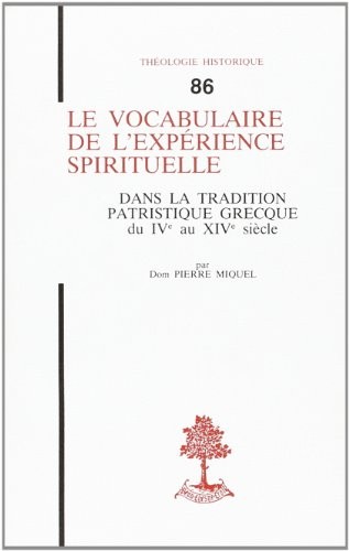 Le vocabulaire de l'expérience spirituelle. Dans la tradition patristique grecque du VIe au XIVe siècles