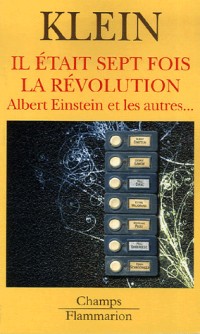 Il était sept fois la révolution : Albert Einstein et les autres...