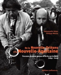 Histoire/histoires du Jazz dans le Sud-Ouest : De la Nouvelle-Orléans à la Nouvelle-Aquitaine (1859-2019)
