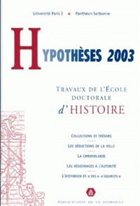 Hypothèses 2003 : travaux de l'école doctorale d'histoire de l'université de Paris 1