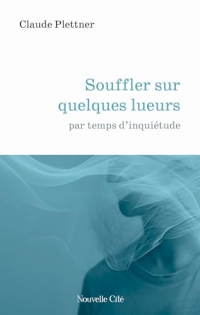 Souffler sur quelques lueurs: par temps d'obscurité