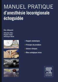 Manuel pratique d'anesthésie locorégionale échoguidée