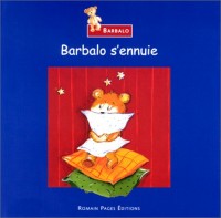 Barbalo s ennuie
