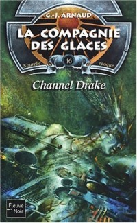 La Compagnie des glaces, nouvelle époque, tome 16 : Channel Drake