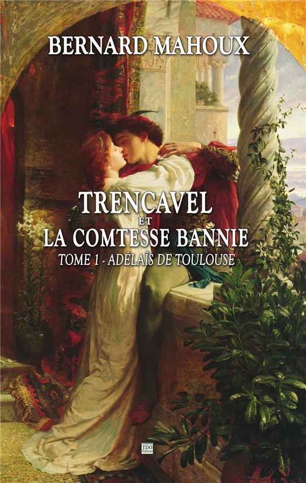 Trencavel et la comtesse bannie: Tome 1 adelais de toulouse