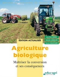 Agriculture biologique : Maîtriser la conversion et ses conséquences