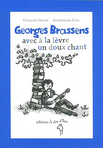 Georges Brassens, avec à la lèvre un doux chant