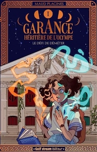 Garance, Héritière de l'Olympe - Tome 1 Le Défi de Démeter