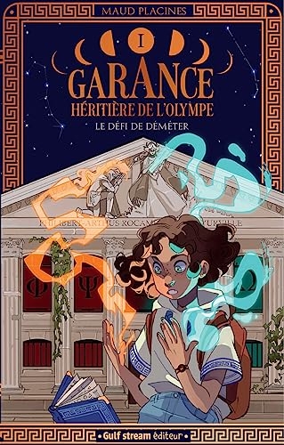 Garance, Héritière de l'Olympe - Tome 1 Le Défi de Démeter