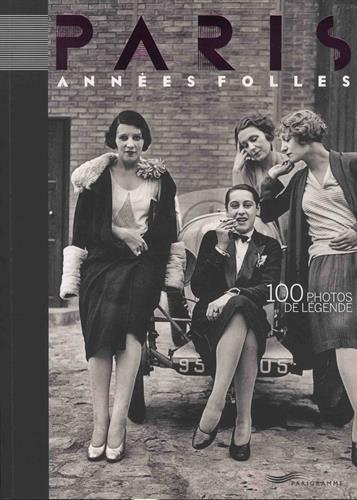 Paris années folles 2018 100 photos de légende