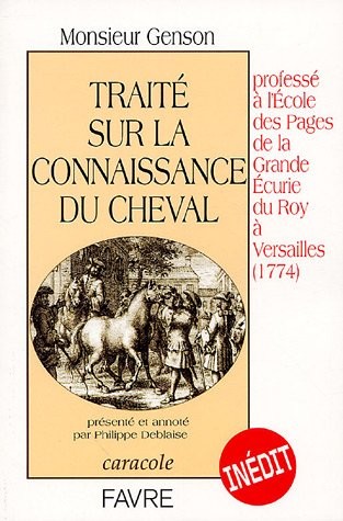 Traité sur la connaissance du cheval : Professé à l'Ecole des pages de la Grande Ecurie du Roy à Versailles (1774)