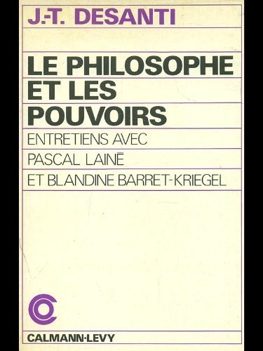 Le Philosophe et les pouvoirs : Entretiens avec Pascal Lainé et Blandine Barret-Kriegel [9782702101261]