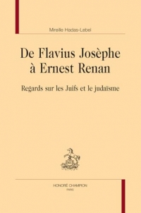 De Flavius Josèphe à Ernest Renan: Regards sur les Juifs et le judaïsme