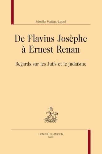 De Flavius Josèphe à Ernest Renan: Regards sur les Juifs et le judaïsme