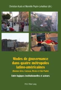 Modes de gouvernance dans quatre métropoles latino-américaines : Entre logiques institutionnelles et acteurs